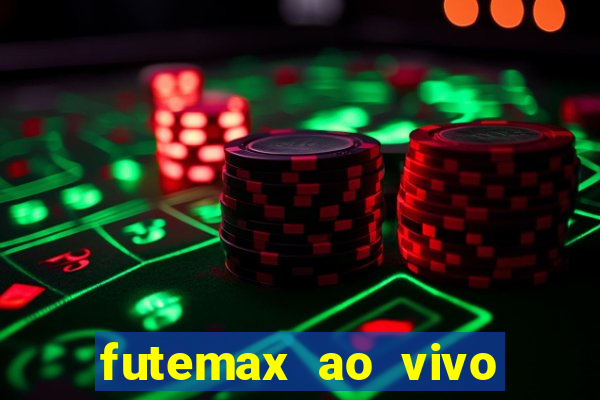 futemax ao vivo futebol ao vivo hoje